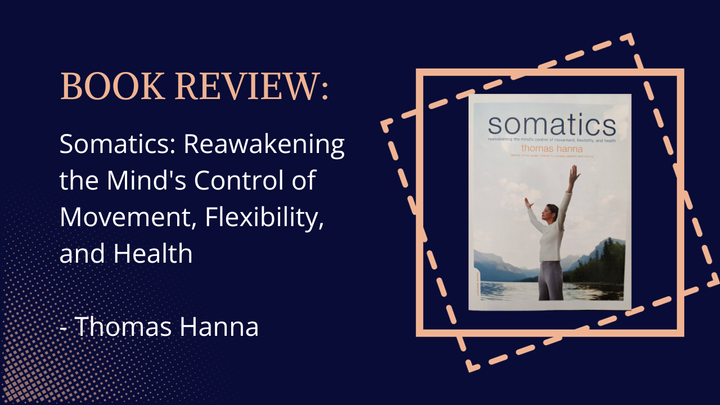 Book Review 📙 Somatics: Reawakening the Mind's Control of Movement, Flexibility, and Health