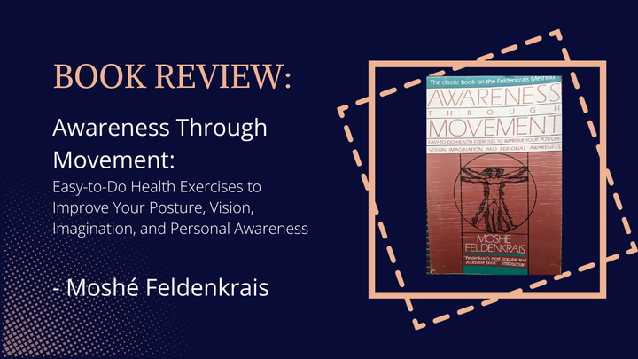 Book Review 📙 Awareness Through Movement: Easy-to-Do Health Exercises to Improve Your Posture, Vision, Imagination, and Personal Awareness