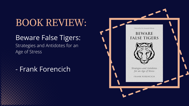 Book Review 📙 Beware False Tigers: Strategies and Antidotes for an Age of Stress (Frank Forencich)